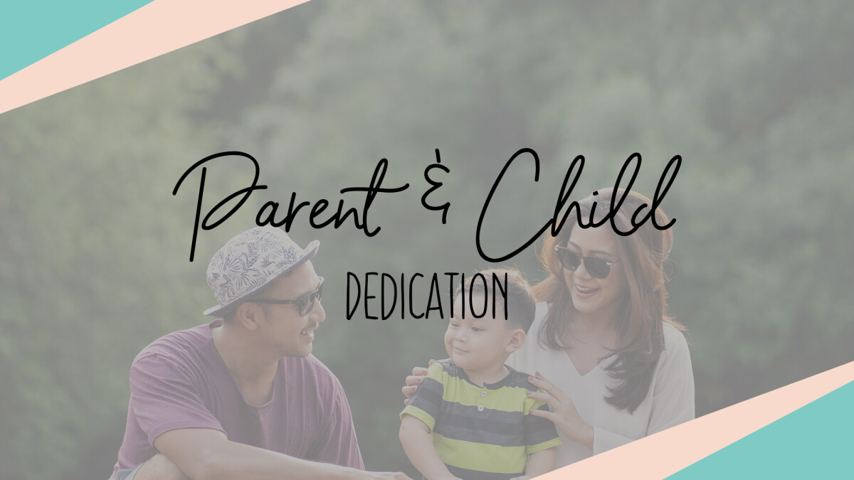 Parent & Child Dedication 